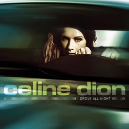 Celine Dion » I Drove All Night Lyrics