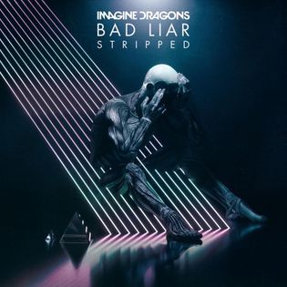 Imagine Dragons » Bad Liar (Stripped) Lyrics