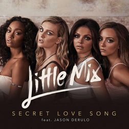 Little Mix » Secret Love Song Lyrics