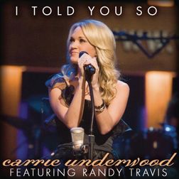 Carrie Underwood » I Told You So (feat. Randy Travis) Lyrics