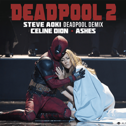 Celine Dion » Ashes (Steve Aoki Deadpool Remix) Lyrics