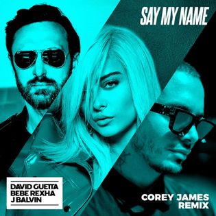 David Guetta » Say My Name (Corey James Extended Mix) Lyrics