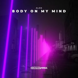 Alok » Body On My Mind Lyrics