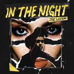 The Weeknd » In the Night Lyrics