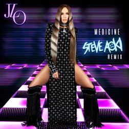 Jennifer Lopez » Medicine (Steve Aoki from the Block Remix) Lyrics