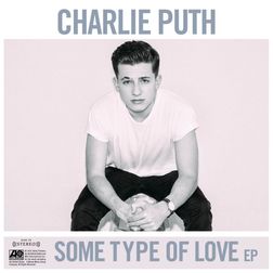 Charlie Puth » Some Type of Love Lyrics