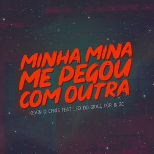 MC Kevin O Chris » Minha Mina Me Pegou Com Outra Lyrics