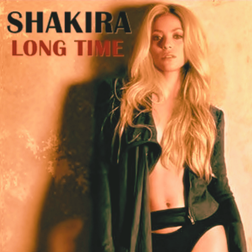 Shakira » Long Time Lyrics