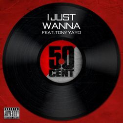 50 Cent » I Just Wanna Lyrics