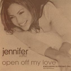 Jennifer Lopez » Open Off My Love Lyrics