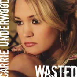 Carrie Underwood » Wasted Lyrics