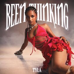 Tyla » Been Thinking Lyrics