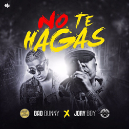 Bad Bunny » No Te Hagas Lyrics