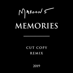 Maroon 5 » Memories (Cut Copy Remix) Lyrics