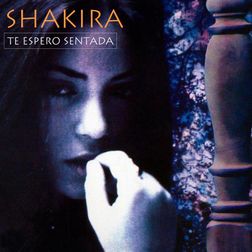 Shakira » Te Espero Sentada Lyrics