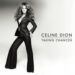 Celine Dion » Taking Chances Lyrics