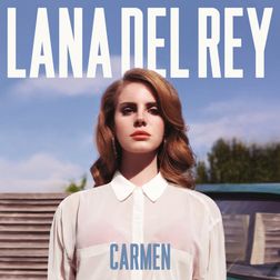 Lana Del Rey » Carmen Lyrics