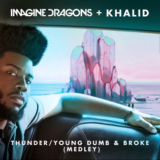 Imagine Dragons » Thunder / Young Dumb & Broke (Medley) Lyrics