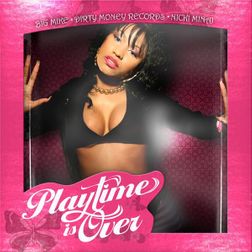 Nicki Minaj » Playtime Is Over Lyrics