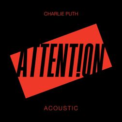 Charlie Puth » Attention (Acoustic) Lyrics