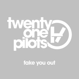 twenty one pilots » Fake You Out Lyrics