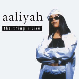 Aaliyah » The Thing I Like (Paul Gotel’s Radio Mix) Lyrics