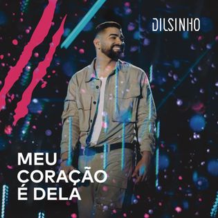 Dilsinho » Meu Coração É Dela Lyrics