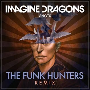 Imagine Dragons » Shots (The Funk Hunters Remix) Lyrics