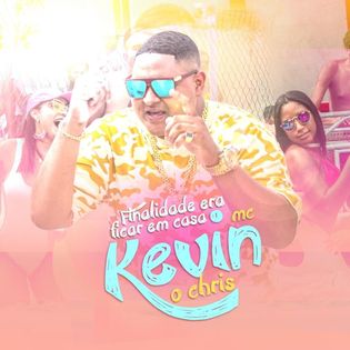 MC Kevin O Chris » Finalidade Era Ficar em Casa Lyrics