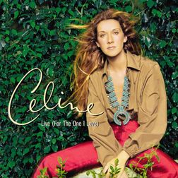 Celine Dion » Live (for the One I Love) Lyrics