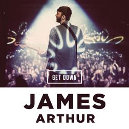 James Arthur » Get Down Lyrics