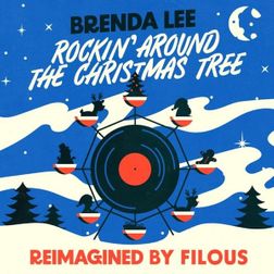 Brenda Lee » Rockin’ Around The Christmas Tree (Reimagined By Filous) Lyrics