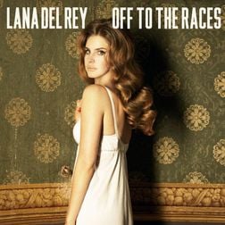 Lana Del Rey » Off to the Races Lyrics