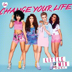 Little Mix » Change Your Life Lyrics