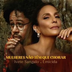 Ivete Sangalo » Mulheres Não Têm Que Chorar Lyrics