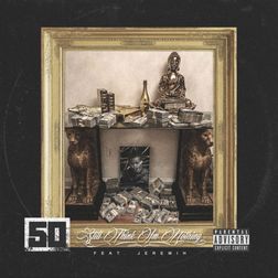 50 Cent » Still Think I’m Nothing Lyrics