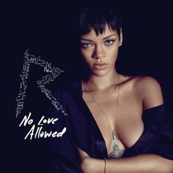 Rihanna » No Love Allowed Lyrics