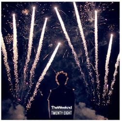 The Weeknd » Twenty Eight Lyrics