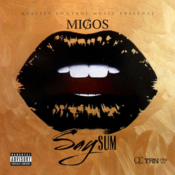 Migos » Say Sum Lyrics