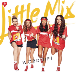 Little Mix » Word Up! Lyrics