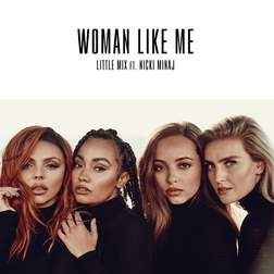 Little Mix » Woman Like Me Lyrics