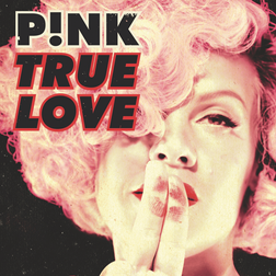 P nk » True Love Lyrics