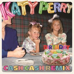 Katy Perry » Birthday (Cash Cash Remix) Lyrics