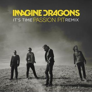 Imagine Dragons » It’s Time (Passion Pit Remix) Lyrics