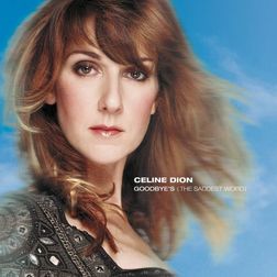 Celine Dion » Goodbye’s (The Saddest Word) Lyrics