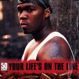 50 Cent » Your Life’s On The Line Lyrics