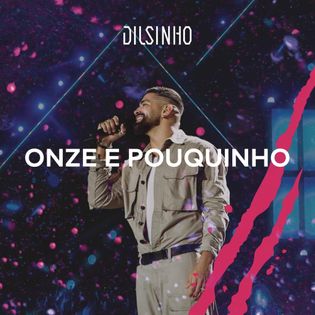 Dilsinho » Onze e Pouquinho Lyrics