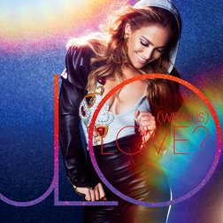 Jennifer Lopez » (What Is) Love? Lyrics