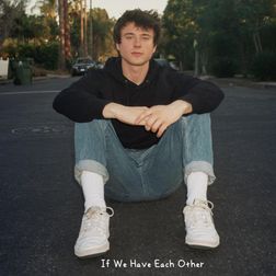 Alec Benjamin » If We Have Each Other Lyrics