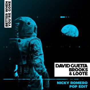 David Guetta » Better When You’re Gone (Nicky Romero Pop Edit) Lyrics